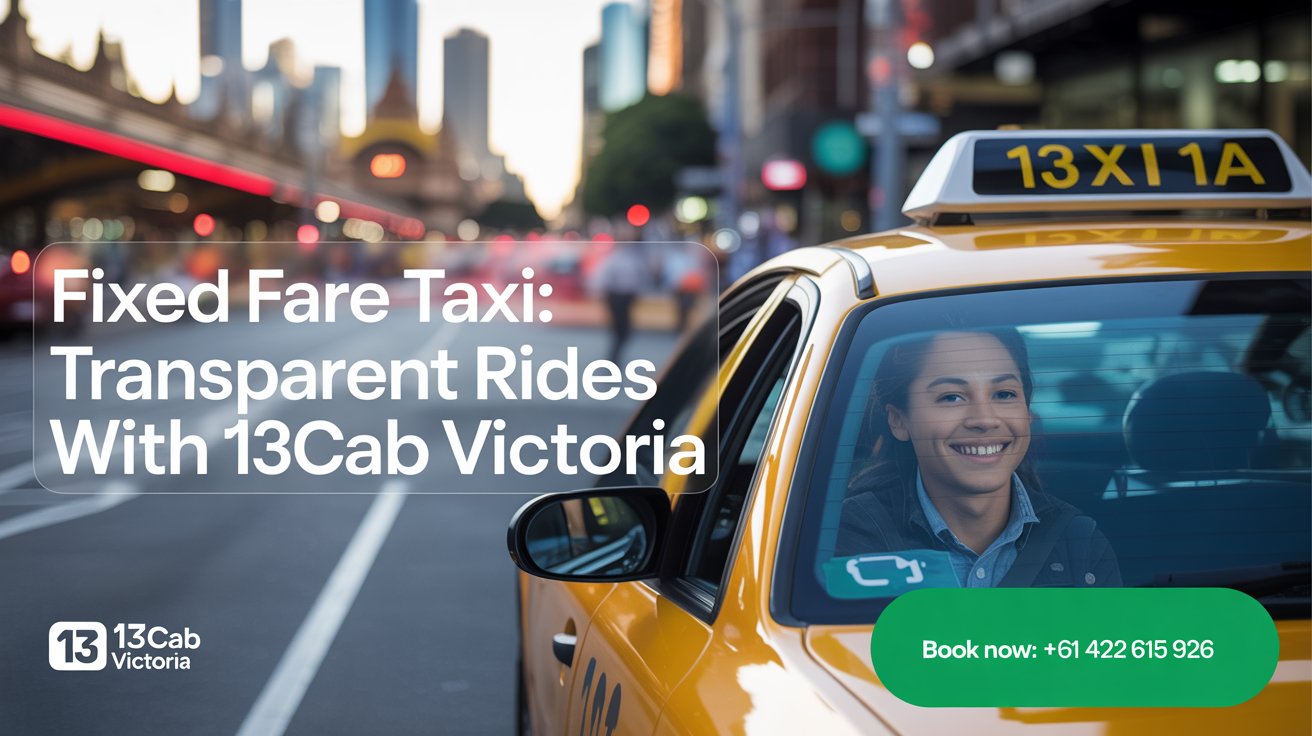 Fixed Fare Taxi in Melbourne | No Surge Pricing | 13CAB Victoria