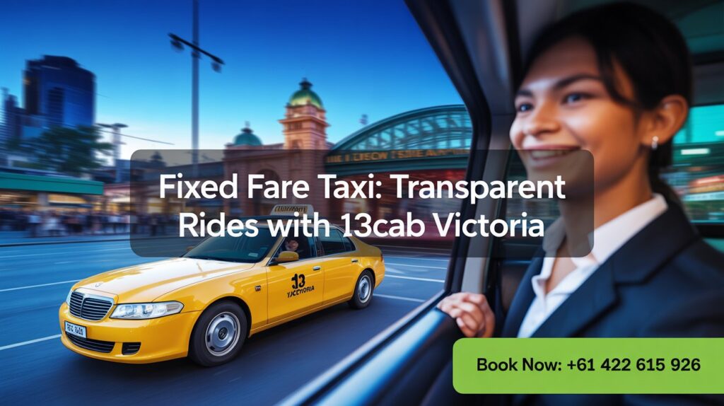Fixed Fare Taxi in Melbourne | No Surge Pricing | 13CAB Victoria